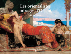 Les orientalistes, mirage d'Orient