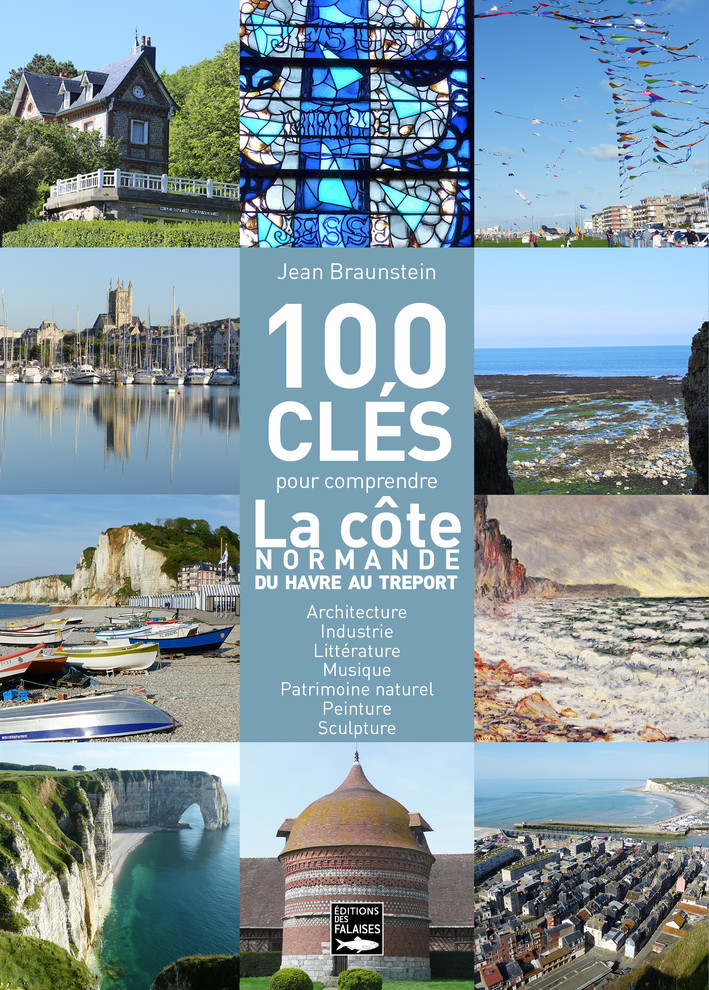100 clés de la côte normande, du Havre au Tréport