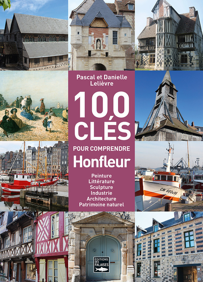 100 clés pour comprendre Honfleur 100 clés pour comprendre Honfleur