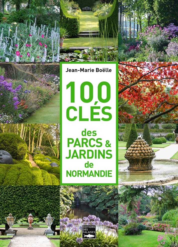 100 clés des parcs et jardins de Normandie
