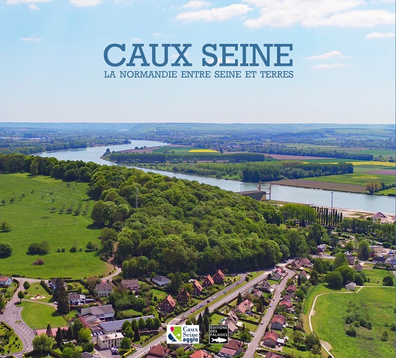 Caux Seine. La Normandie entre Seine et terres Caux Seine. La Normandie entre Seine et terres