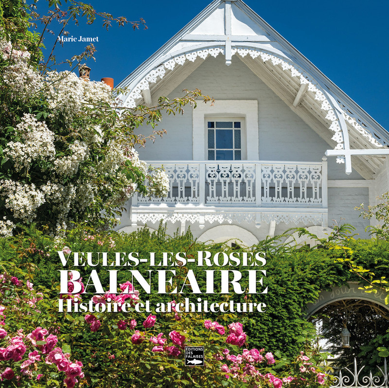 Veules-les-Roses balnéaire, histoire et architecture