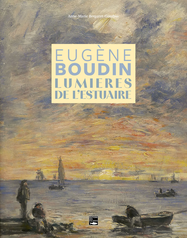 Eugène Boudin, lumières de l'estuaire Eugène Boudin, lumières de l'estuaire