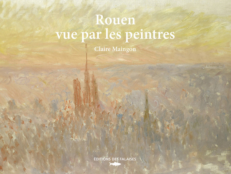 Rouen vue par les peintres Rouen vue par les peintres