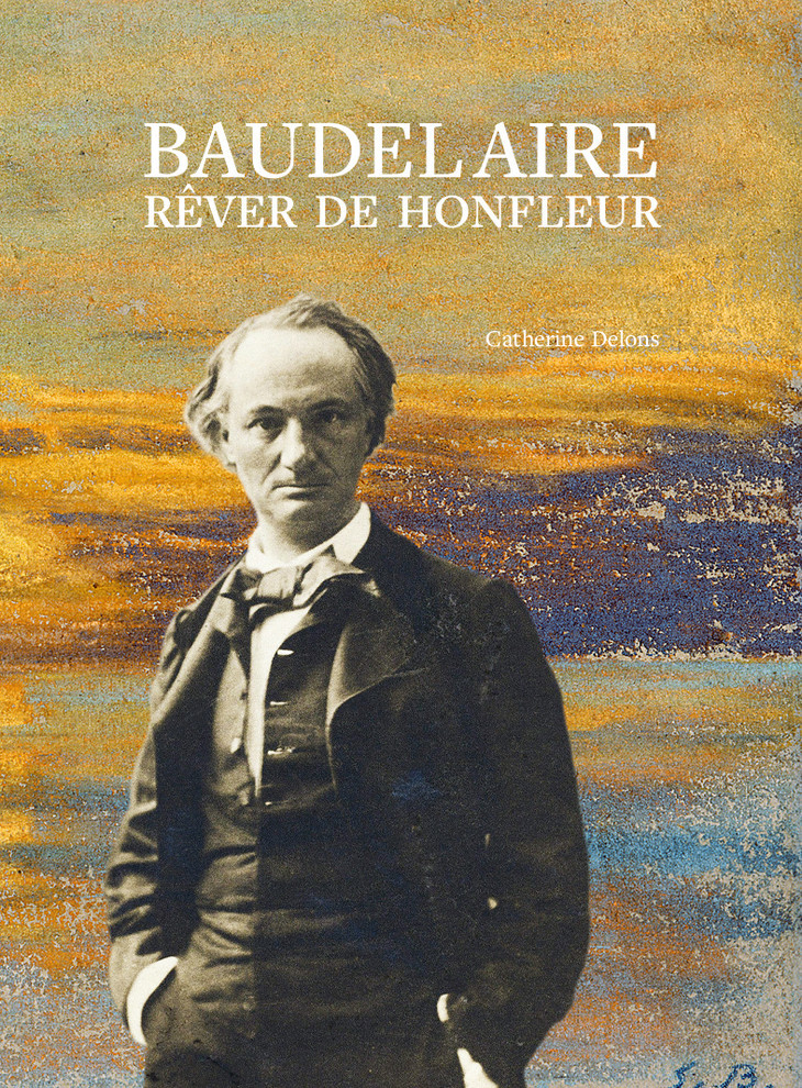 Baudelaire, Rêver de Honfleur Baudelaire, Rêver de Honfleur