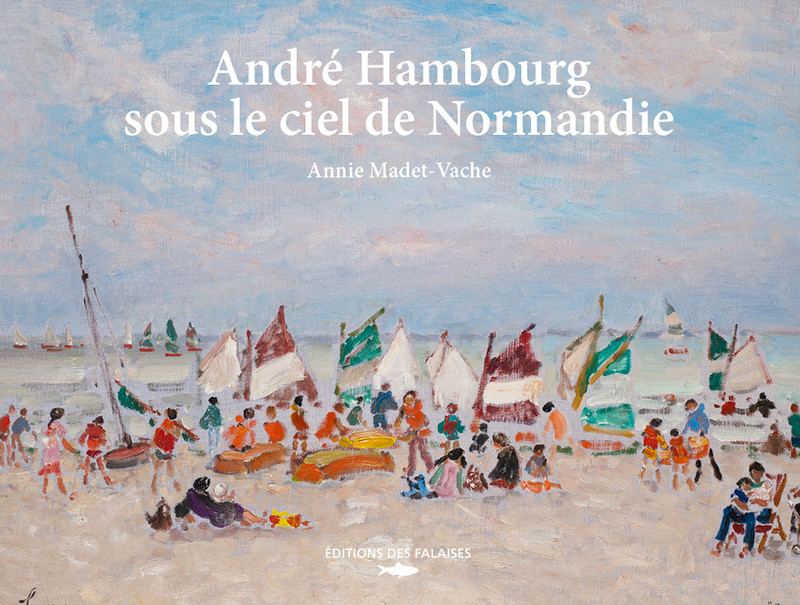 André Hambourg, sous le ciel de Normandie André Hambourg, sous le ciel de Normandie