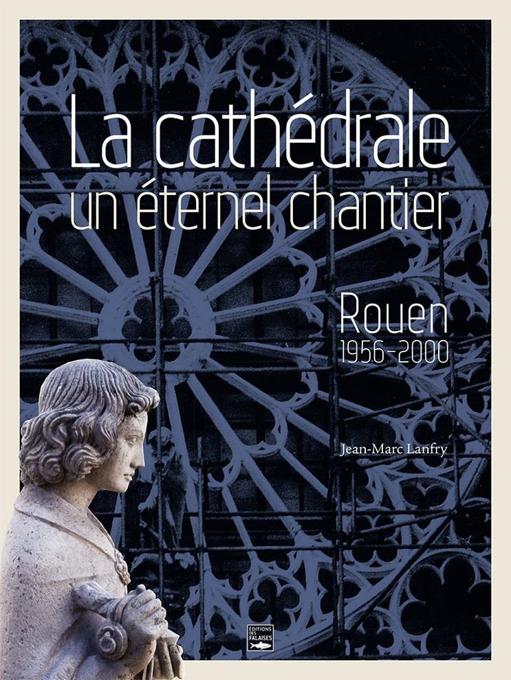 Cathédrale de Rouen, un éternel chantier