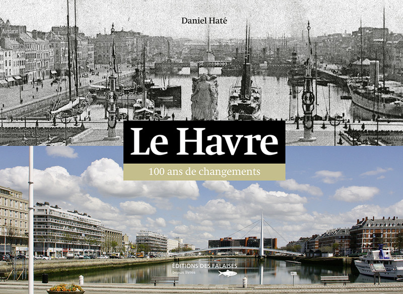 Le Havre, 100 ans de Changements. Tome 2 Le Havre, 100 ans de Changements. Tome 2