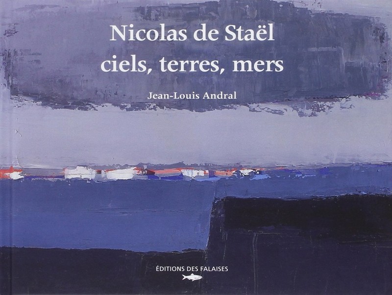 Nicolas de Staël, ciels, terres, mers