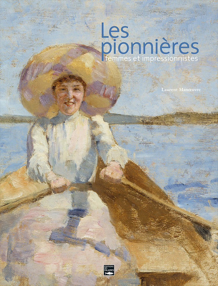 Les Pionnières, femmes et impressionnistes Les Pionnières, femmes et impressionnistes