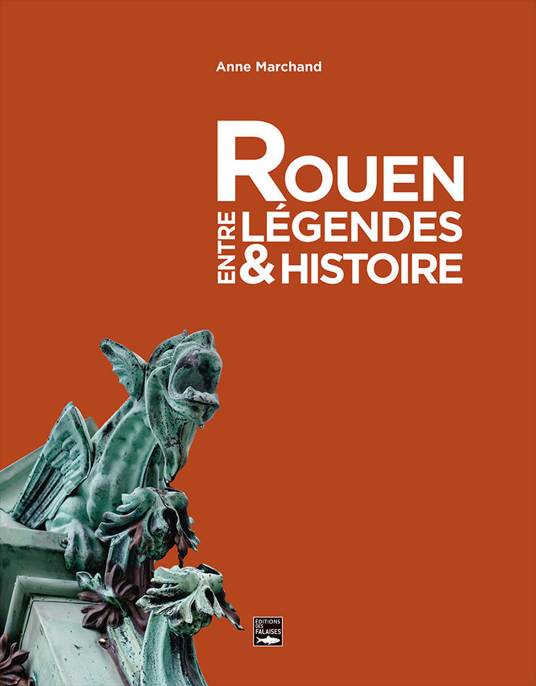 Rouen, entre légendes et histoire
