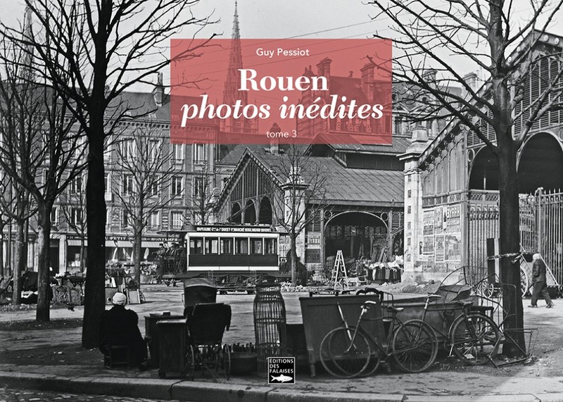 Rouen photos inédites. Tome 3