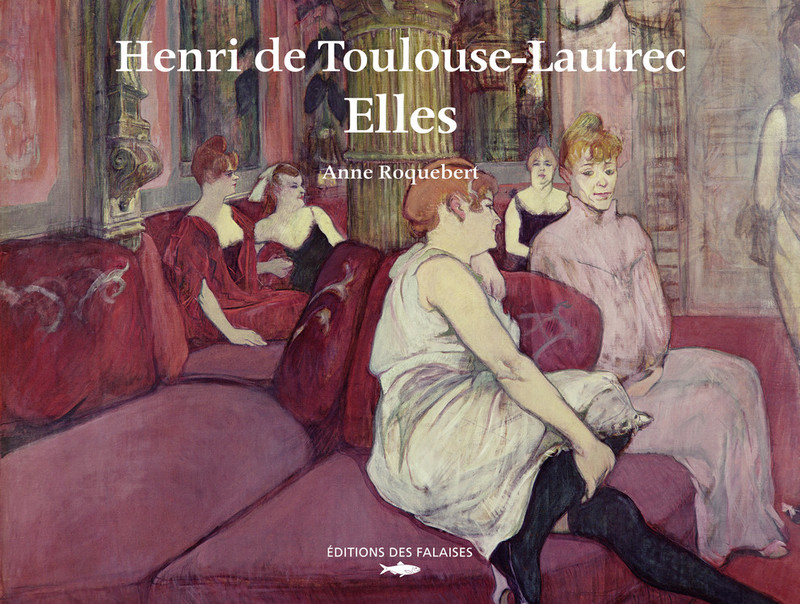 Henri de Toulouse-Lautrec, Elles Henri de Toulouse-Lautrec, Elles
