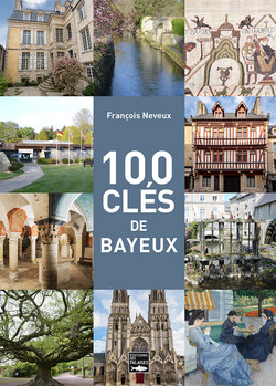 100 clés de Bayeux