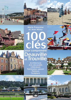 100 clés pour comprendre Deauville et Trouville