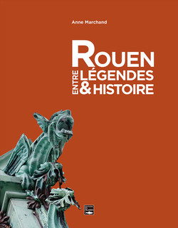 Rouen, entre légendes et histoire